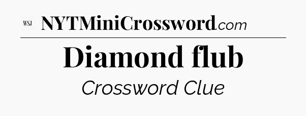 Diamond flub - WSJ Crossword