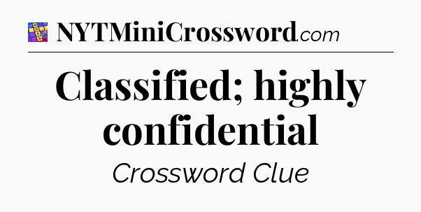 Classified; highly confidential Codycross