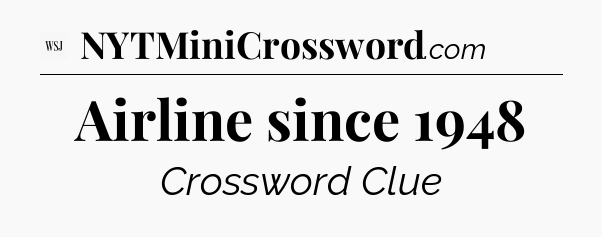 Airline since 1948 - WSJ Crossword