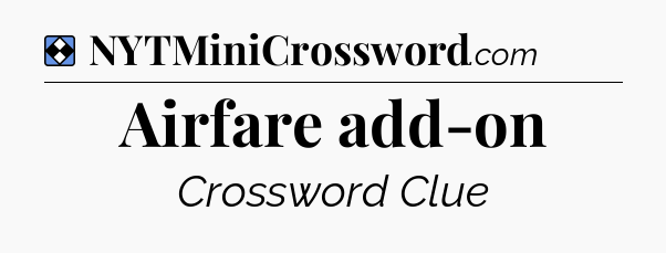Solution: Airfare add-on - NYT Mini Crossword