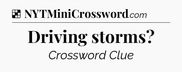 Solution: Driving storms - NYT Crossword
