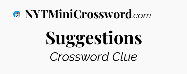 Suggestions Crossword Clue