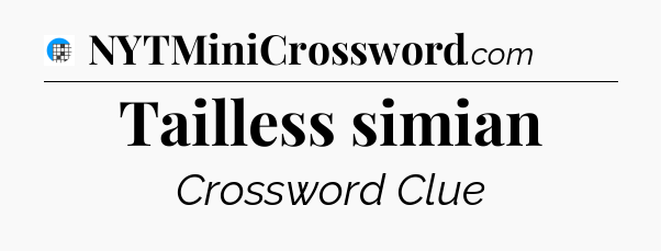 Tailless simian Crossword Clue
