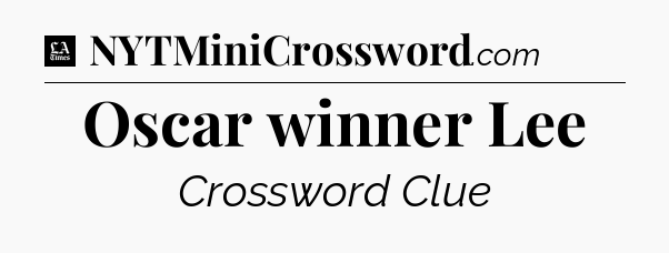 Oscar winner Lee - LA Times Crossword
