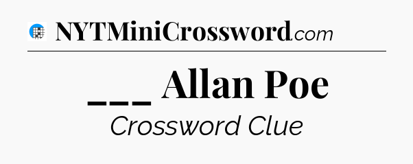 ___ Allan Poe Crossword Clue