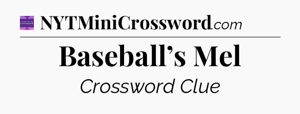 Baseball’s Mel - Thomas Joseph Crossword
