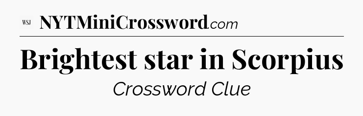 Brightest star in Scorpius - WSJ Crossword