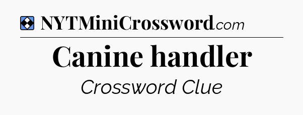 Solution: Canine handler - NYT Mini Crossword