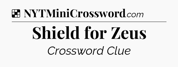 Solution: Shield for Zeus - NYT Crossword