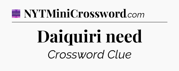 Daiquiri need - Thomas Joseph Crossword