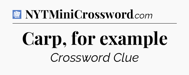 Carp, for example Puzzle Page Crossword Clue