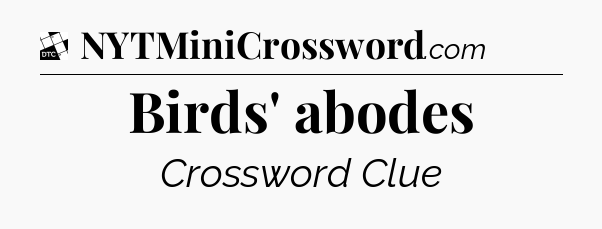 Birds' abodes - Daily Themed Mini Crossword