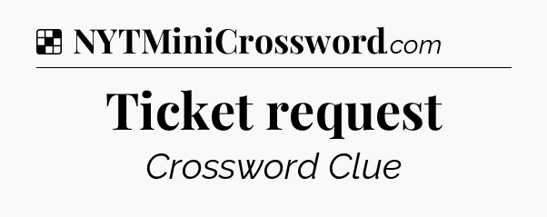 Solution: Ticket request - NYT Crossword