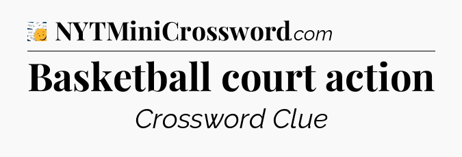 Basketball court action - 7 Little Words