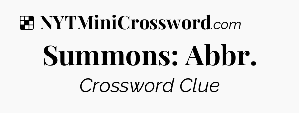 Solution: Summons: Abbr - NYT Crossword