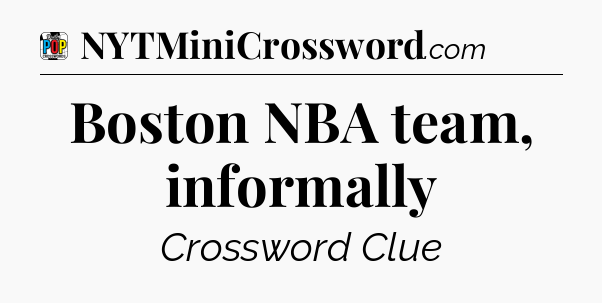 Boston NBA team, informally Crossword Clue