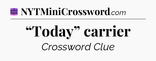 “Today” carrier - Thomas Joseph Crossword