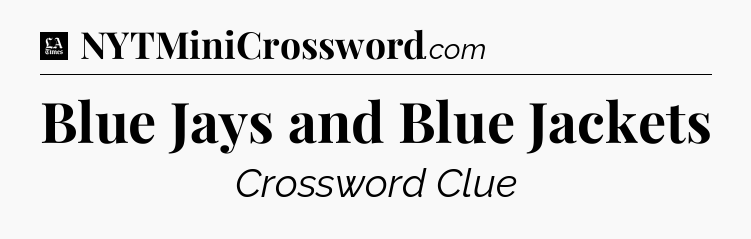 Blue Jays and Blue Jackets - LA Times Crossword