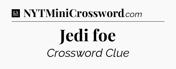 Jedi foe - LA Times Crossword