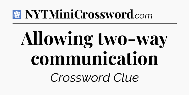 Allowing two-way communication Puzzle Page Crossword Clue