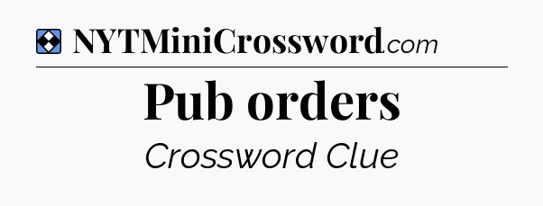 Solution: Pub orders - NYT Mini Crossword