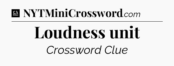 Loudness unit - LA Times Crossword