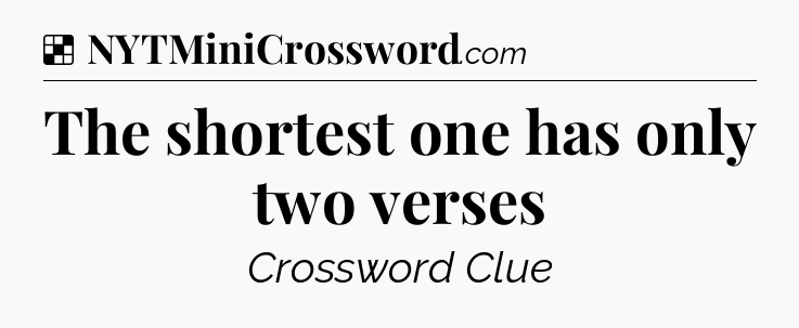 Solution: The shortest one has only two verses - NYT Crossword