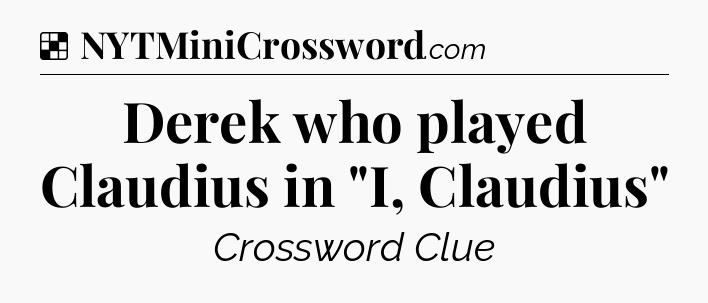 Solution: Derek who played Claudius in 