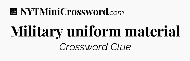 Military uniform material - LA Times Crossword