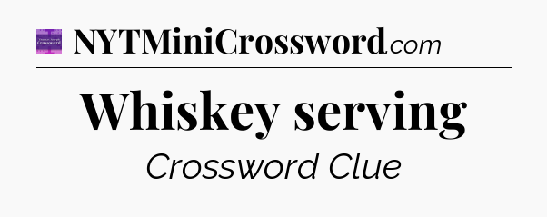 Whiskey serving - Thomas Joseph Crossword