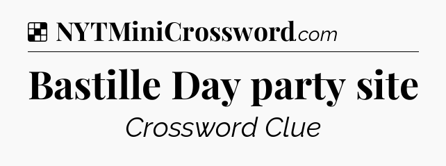 Solution: Bastille Day party site - NYT Crossword
