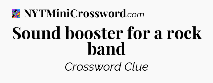 Sound booster for a rock band Crossword Clue