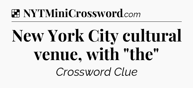 Solution: New York City cultural venue, with 