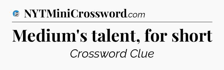 Medium's talent, for short Crossword Clue
