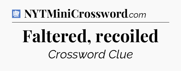 Faltered, recoiled Puzzle Page Crossword Clue