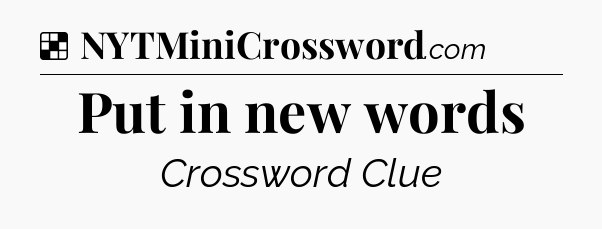 Solution: Put in new words - NYT Crossword