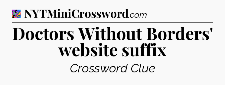 Doctors Without Borders' website suffix Crossword Clue