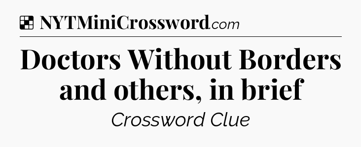 Solution: Doctors Without Borders and others, in brief - NYT Crossword