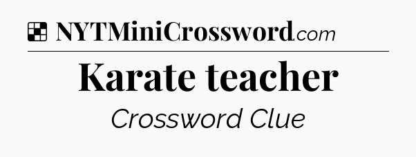 Solution: Karate teacher - NYT Crossword