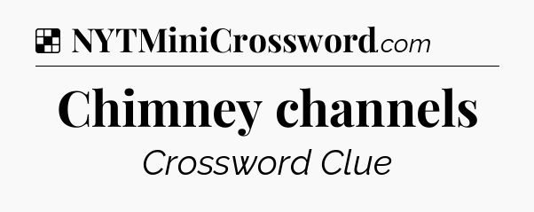 Solution: Chimney channels - NYT Crossword