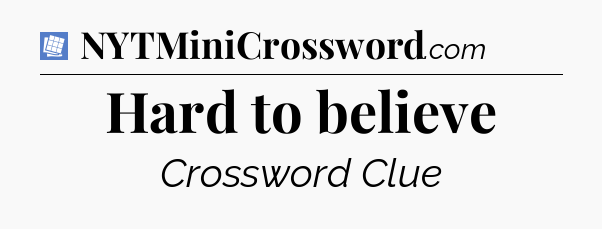 Hard to believe Puzzle Page Crossword Clue