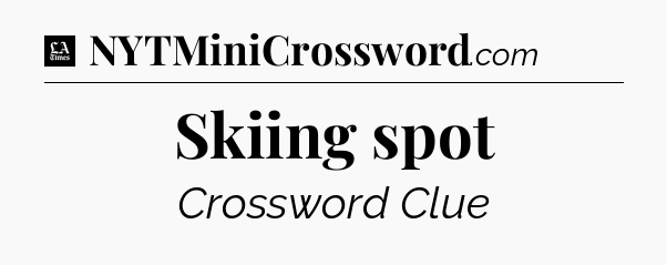 Skiing spot - LA Times Crossword