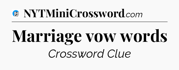 Marriage vow words Crossword Clue