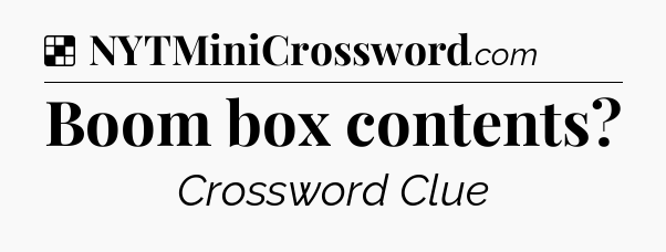 Solution: Boom box contents - NYT Crossword