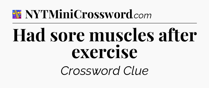Had sore muscles after exercise Codycross