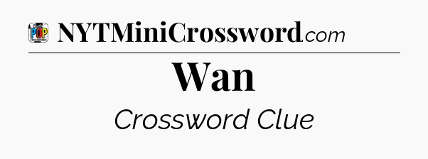 Wan Crossword Clue