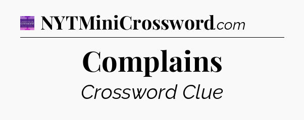 Complains - Thomas Joseph Crossword