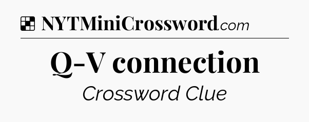 Solution: Q-V connection - NYT Crossword