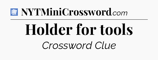 Holder for tools Puzzle Page Crossword Clue
