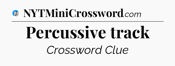 Percussive track Crossword Clue